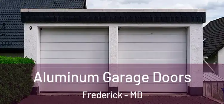  Aluminum Garage Doors Frederick - MD