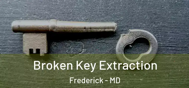 Broken Key Extraction Frederick - MD
