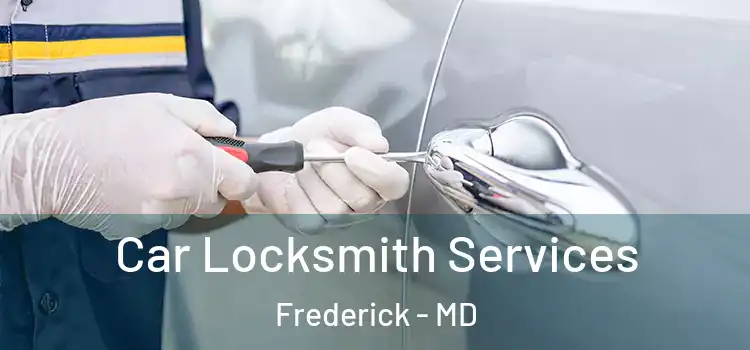 Car Locksmith Services Frederick - MD