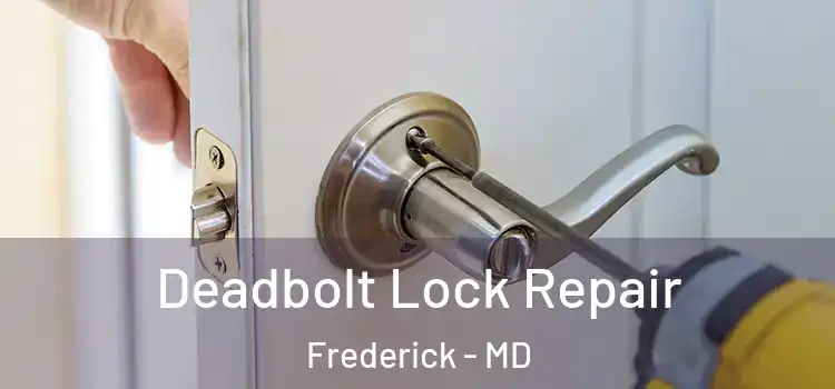 Deadbolt Lock Repair Frederick - MD