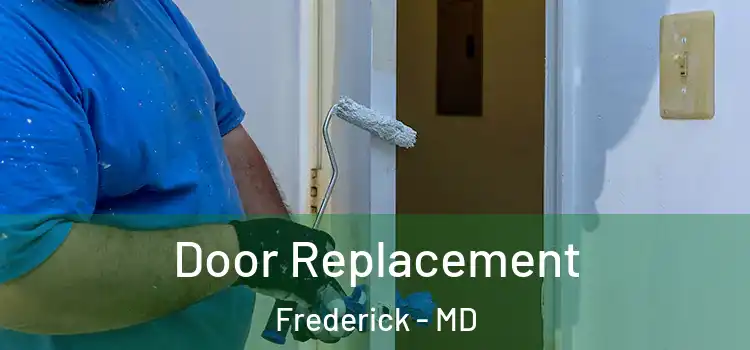 Door Replacement Frederick - MD