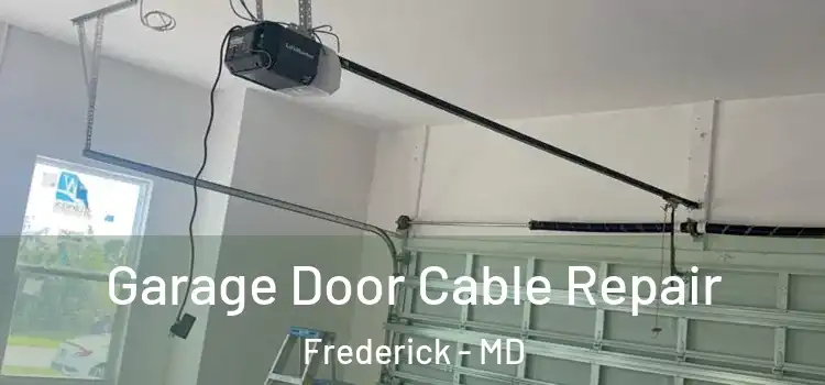  Garage Door Cable Repair Frederick - MD