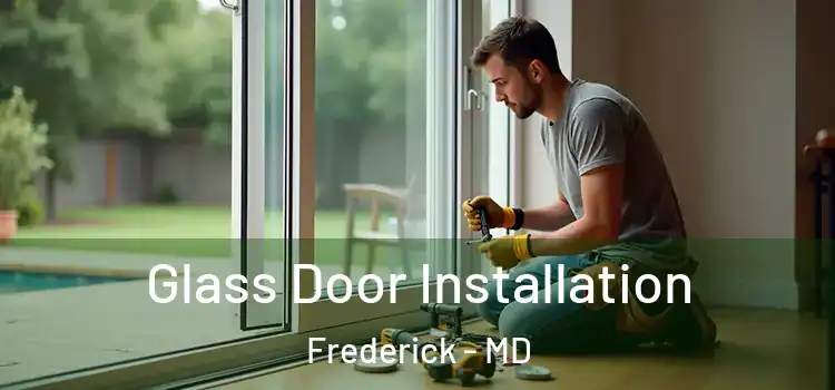 Glass Door Installation Frederick - MD