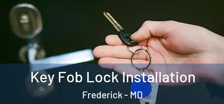 Key Fob Lock Installation Frederick - MD