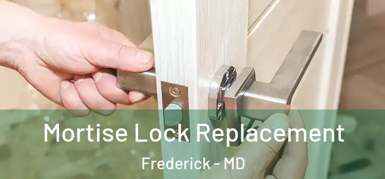 Mortise Lock Replacement Frederick - MD
