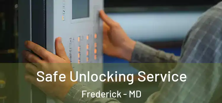 Safe Unlocking Service Frederick - MD