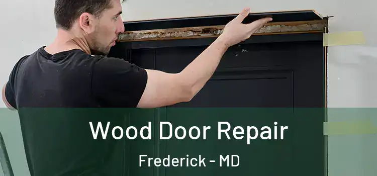 Wood Door Repair Frederick - MD